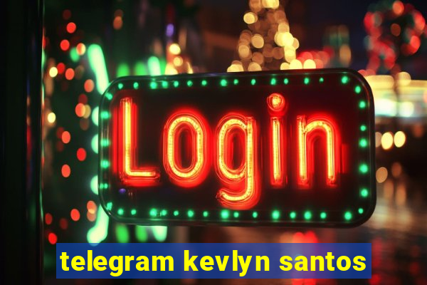 telegram kevlyn santos